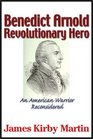 Benedict Arnold Revolutionary Hero