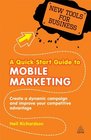 A Quick Start Guide to Mobile Marketing Create a Dynamic Campaign and Improve Your Competitive Advantage