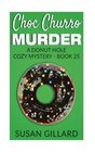 Choc Churro Murder A Donut Hole Cozy Mystery  Book 25