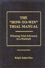 The "How-To-Win" Trial Manual: Winning Trial-Advocacy in a Nutshell