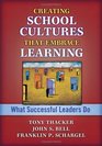 Creating School Cultures That Embrace Learning What Successful Leaders Do