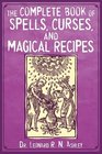 The Complete Book of Spells Curses and Magical Recipes