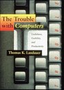 The Trouble with Computers Usefulness Usability and Productivity