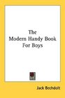 The Modern Handy Book For Boys