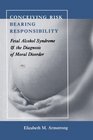 Conceiving Risk Bearing Responsibility Fetal Alcohol Syndrome and the Diagnosis of Moral Disorder