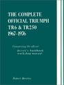 The Complete Official Triumph Tr6 and Tr250 Model Years 19671976 Comprising the Official Driver's Handbook Workshop Manual