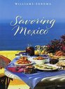 Savoring Mexico Recipes and Reflections on Mexican Cooking