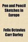 Pen and Pencil Sketches in Europe
