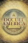 Occult America The Secret History of How Mysticism Shaped Our Nation