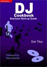 The DJ Cookbook Business StartUp Guide