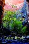 Trail to Tranquility Your Personal Guide to Overcoming Anger And to Attaining Genuine Inner Peace