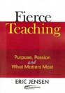 Fierce Teaching Purpose Passion and What Matters Most