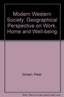 Modern Western Society Geographical Perspective on Work Home and Wellbeing