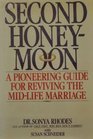 Second Honeymoon A Pioneering Guide to Reviving the MidLife Marriage