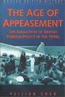 The Age of Appeasement The Evolution of British Foreign Policy in the 1930s