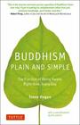 Buddhism Plain and Simple The Practice of Being Aware Right Now Every Day