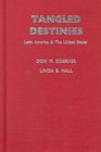 Tangled Destinies Latin America and the United States