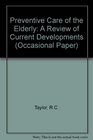 Preventive Care of the Elderly A Review of Current Developments