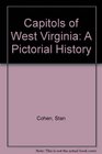 Capitols of West Virginia A Pictorial History