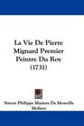 La Vie De Pierre Mignard Premier Peintre Du Roy