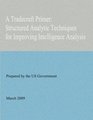 A Tradecraft Primer Structured Analytic Techniques for Improving Intelligence Analysis