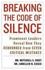 Breaking the Code of Silence  Prominent Leaders Reveal How They Rebounded from 7 Critical Mistakes