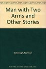 MAN WITH TWO ARMS AND OTHER STORIES