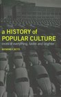 A History of Popular Culture: More of Everything, Faster and Brighter