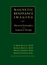 Magnetic Resonance Imaging Physical Principles and Sequence Design