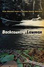 Backcountry Lawman True Stories from a Florida Game Warden