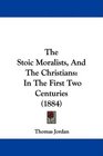 The Stoic Moralists And The Christians In The First Two Centuries