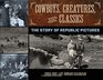 Cowboys Creatures and Classics The Story of Republic Pictures