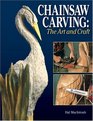 Chainsaw Carving: The Art  Craft