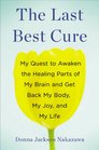 The Last Best Cure: My Quest to Awaken the Healing Parts of My Brain and Get Back My Body, My Joy, and My Life