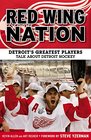 Red Wing Nation Detroit's Greatest Players Talk About Detroit Hockey