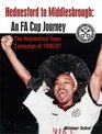 Hednesford to Middlesbrough  An FA Cup Journey The Hednesford Town Campaign of 1996/97