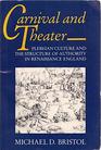 Carnival and Theater Plebeian Culture and the Structure of Authority in Renaissance England