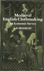 Medieval English Clothmaking An Economic Survey