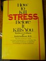 How to kill stress before it kills you