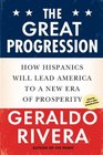 The Great Progression How Hispanics Will Lead America to a New Era of Prosperity