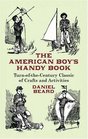 The American Boy's Handy Book: Turn-of-the-Century Classic of Crafts and Activities (Dover Value Editions)