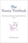 The Nanny Textbook The Professional Nanny Guide to Child Care 2003