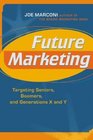 Future Marketing  Targeting Seniors Boomers and Generations X and Y