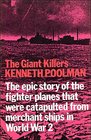 The Giant Killers  A Story of the Cam Ships  the Epic Story of the Fighter Planes That Were Catapulted from Merchant Ships in World War 2