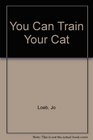 You Can Train Your Cat