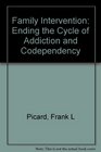 Family Intervention Ending the Cycle of Addiction and Codependency