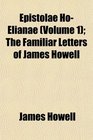 Epistolae HoElianae  The Familiar Letters of James Howell