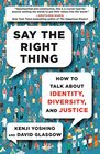Say the Right Thing How to Talk About Identity Diversity and Justice