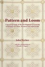 Pattern and Loom A Practical Study of the Development of Weaving Techniques in China Western Asia and Europe