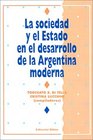 LA Sociedad Y El Estado En El Desarrollo De LA Argentina Moderna